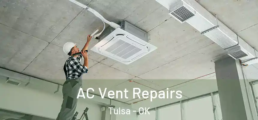 AC Vent Repairs Tulsa - OK