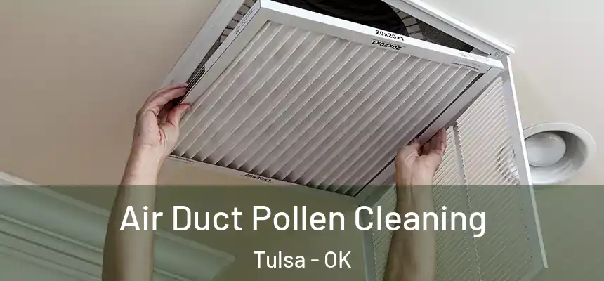 Air Duct Pollen Cleaning Tulsa - OK