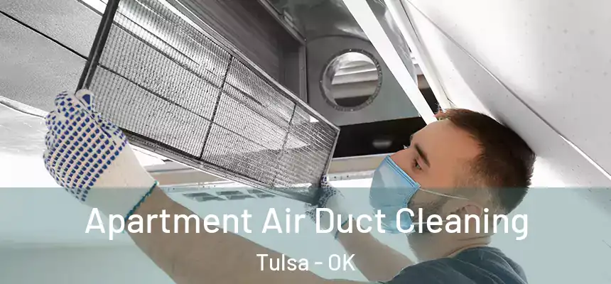 Apartment Air Duct Cleaning Tulsa - OK