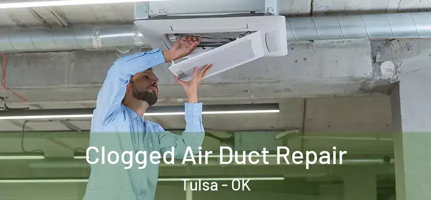 Clogged Air Duct Repair Tulsa - OK