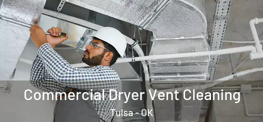 Commercial Dryer Vent Cleaning Tulsa - OK