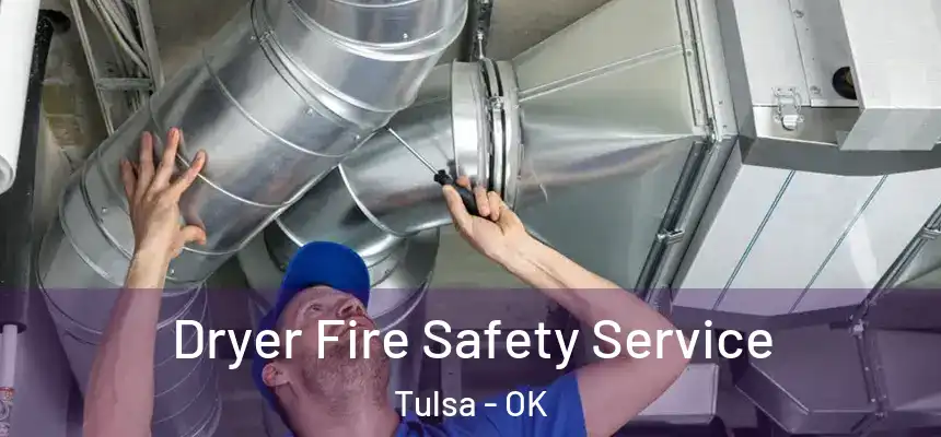 Dryer Fire Safety Service Tulsa - OK