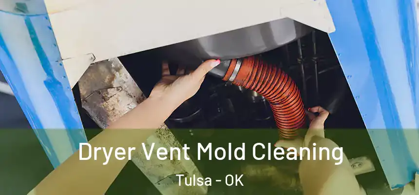 Dryer Vent Mold Cleaning Tulsa - OK
