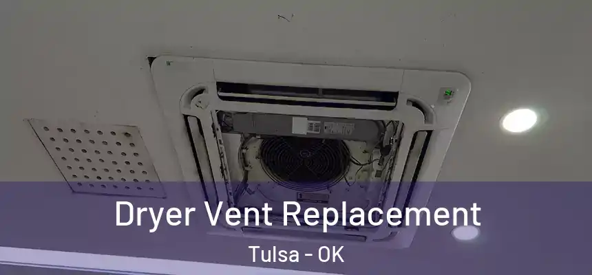 Dryer Vent Replacement Tulsa - OK