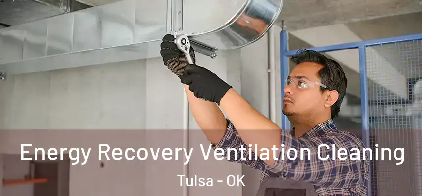 Energy Recovery Ventilation Cleaning Tulsa - OK