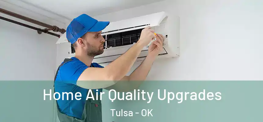 Home Air Quality Upgrades Tulsa - OK
