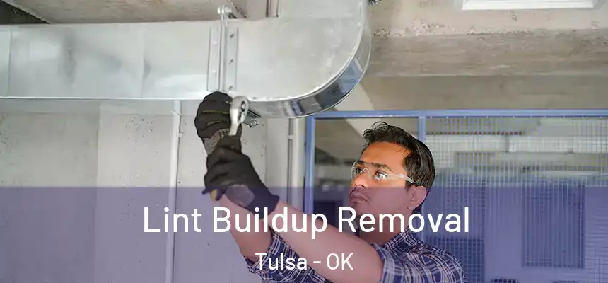 Lint Buildup Removal Tulsa - OK