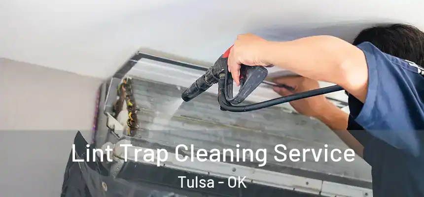 Lint Trap Cleaning Service Tulsa - OK