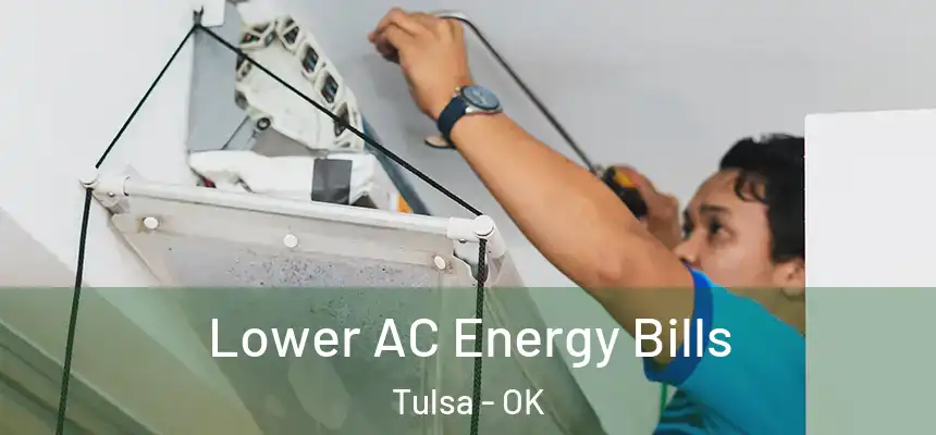 Lower AC Energy Bills Tulsa - OK