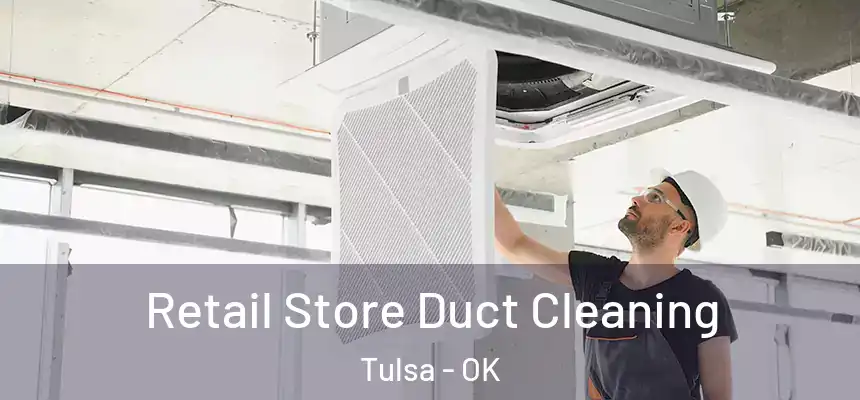 Retail Store Duct Cleaning Tulsa - OK