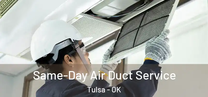 Same-Day Air Duct Service Tulsa - OK