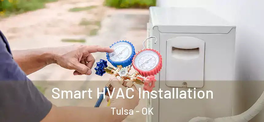 Smart HVAC Installation Tulsa - OK