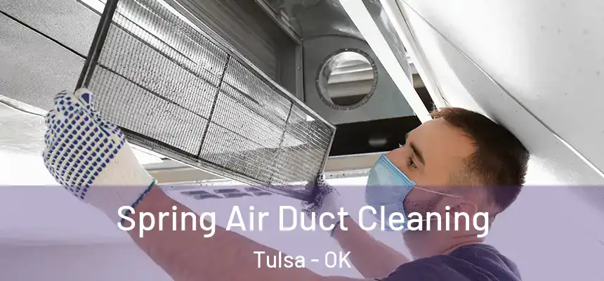 Spring Air Duct Cleaning Tulsa - OK