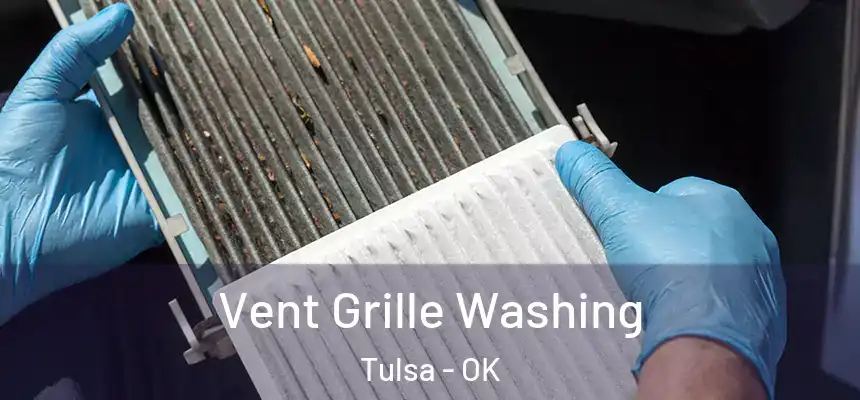 Vent Grille Washing Tulsa - OK