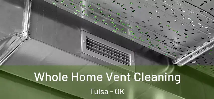 Whole Home Vent Cleaning Tulsa - OK